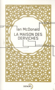 La maison des Derviches - McDonald Ian ; Pugi Jean-Pierre