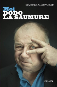 Moi, Dodo la saumure - Alderweireld Dominique ; Saccani Jean-Pierre