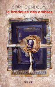La Brodeuse des ombres - Endelys Sophie
