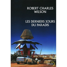 Les derniers jours du paradis - Wilson Robert Charles ; Goullet Gilles