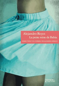 La petite reine de Bahia - Reyes Alejandro ; Carrasco Alexandra