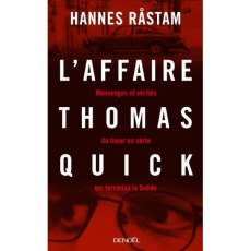 L'affaire Thomas Quick. Mensonges et vérités du tueur en série qui terrorisa la Suède - Rastam Hannes ; Messmer Lucas