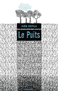 Le puits - Repila Ivan ; Nguyen-Béraud Margot ; Valdés Zoé
