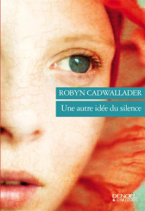 Une autre idée du silence - Cadwallader Robyn ; Chambon Perrine ; Baignot Arna