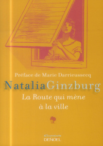 La route qui mène à la ville - Ginzburg Natalia ; Darrieussecq Marie ; Piroué Geo