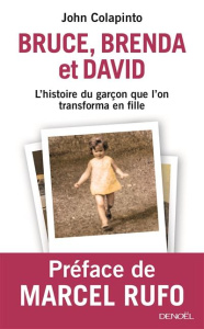 Bruce, Brenda et David. L'histoire du garçon que l'on transforma en fille - Colapinto John ; Maggion Elsa ; Rufo Marcel