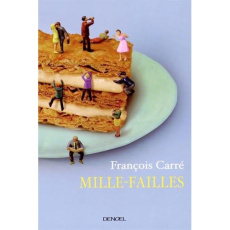 Mille-failles. Petites recettes pour se sentir dans son assiette - Carré François