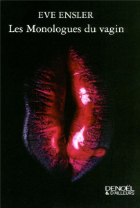 Les monologues du vagin - Ensler Eve ; Sztajn Lili ; Steinem Gloria