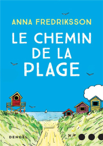 Le chemin de la plage - Fredriksson Anna ; Messmer Lucas