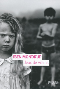 Jeux de vilains - Mondrup Iben ; Berg Caroline