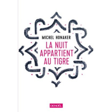 La nuit appartient au tigre - Honaker Michel
