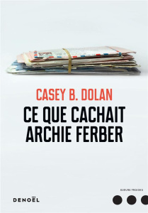 Ce que cachait Archie Ferber - Dolan Casey B ; Chambon Perrine ; Baignot Arnaud
