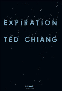 Expiration - Chiang Ted ; Sersiron Théophile