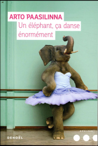 Un éléphant ça danse énormément - Paasilinna Arto ; Colin du Terrail Anne