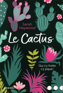 Le cactus. Qui s'y frotte s'y pique ! - Haywood Sarah ; Shapiro Jessica