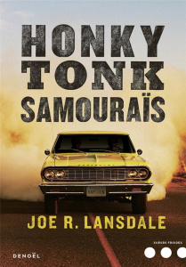 Honky Tonk samouraïs - Lansdale Joe R. ; Brument Frédéric