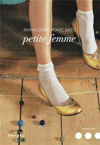 Petite femme - Giurickovic Dato Anna ; Caillat Lise