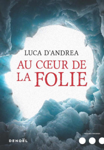Au coeur de la folie - D'Andrea Luca ; Bouteille-Bokobza Anaïs