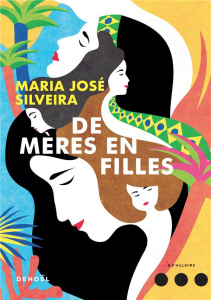 De mères en filles - Silveira Marie José ; Galhos Diniz