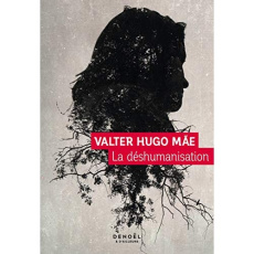 La déshumanisation - Mãe Valter Hugo ; Schramm Danielle