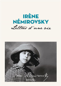 Lettres d'une vie - Némirovsky Irène ; Philipponnat Olivier