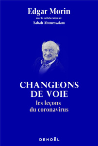 Changeons de voie. Les leçons du coronavirus - Morin Edgar ; Abouessalam Sabah