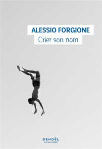 Crier son nom - Forgione Alessio ; Caillat Lise