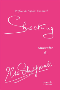 Shocking - Schiaparelli Elsa ; Fontanel Sophie ; Muller Henry