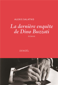 La dernière enquête de Dino Buzzati - Salatko Alexis