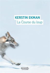 La Course du loup - Kerstin Ekman ; Ségol-Samoy Marianne