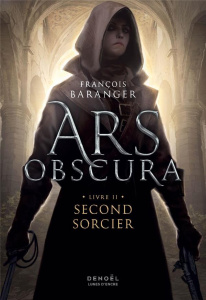 Ars Obscura Tome 2 : Second sorcier - Baranger François