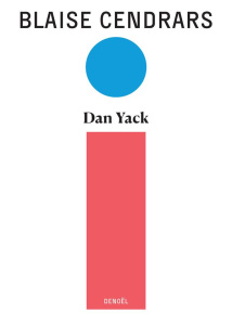 Oeuvres complètes. Tome 4, Dan Yack - Cendrars Blaise ; Leroy Claude