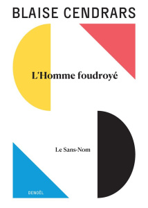 Oeuvres complètes. Tome 5, L'Homme foudroyé suivi de Le Sans nom - Cendrars Blaise ; Leroy Claude