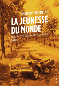 La jeunesse du monde. Le destin brisé de Gauthier et Vincent Malraux - Stabenrath Bruno de