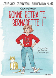 Bonne retraite, Bernadette ! - Goron Joëlle ; Apiou Delphine