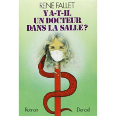 Y a-t-il un docteur dans la salle ? - Fallet René