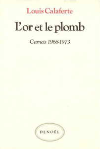 Carnets / Louis Calaferte Tome 2 : L'Or et le plomb, 1968-1973 - Calaferte Louis