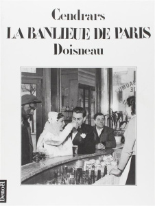 La banlieue de Paris - Cendrars Blaise ; Doisneau Robert