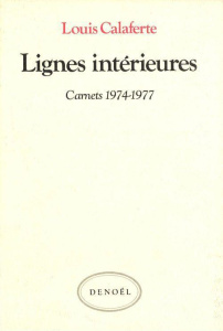 Carnets / Louis Calaferte Tome 3 : Lignes intérieures. 1974-1977 - Calaferte Louis
