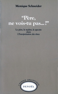Père, ne vois-tu pas ?. Le père, le maître, le spectre dans "L'Interprétation des rêves" - Schneider Monique