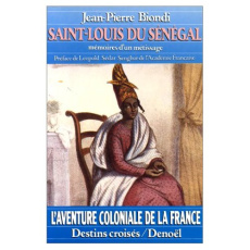 Saint-Louis du Sénégal. Mémoires d'un métissage - Biondi Jean-Pierre ; Senghor Léopold Sédar