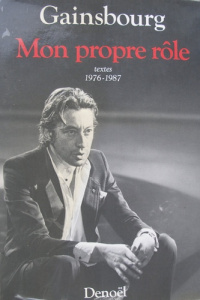 Mon propre rôle . Tome 2, Mon propre rôle précédé d'un entretien avec Alain Coelho et suivi d'un re - Coelho Alain ; Gainsbourg Serge