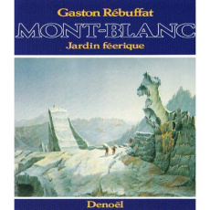 Mont-Blanc. Jardin féerique - Rébuffat Gaston