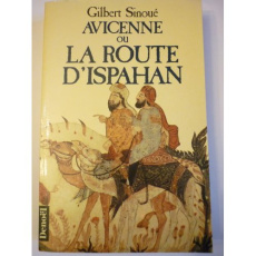 Avicenne ou la Route d'Ispahan - Sinoué Gilbert