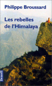 Les rebelles de l'Himalaya - Broussard Philippe