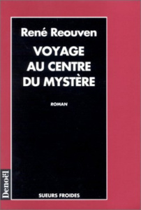 Voyage au centre du mystère - Réouven René
