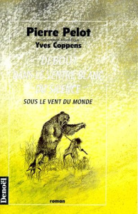 Sous le vent du monde Tome 3 : Debout dans le ventre blanc du silence - Pelot Pierre ; Coppens Yves
