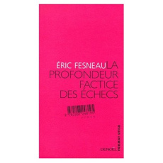 La profondeur factice des échecs - Fesneau Eric