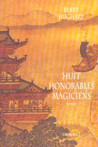 Huit honorables magiciens. Une aventure de Maître Li et de Boeuf Numéro Dix - Hughart Barry