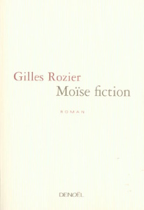 Moïse fiction - Rozier Gilles